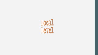 Local
Level
 