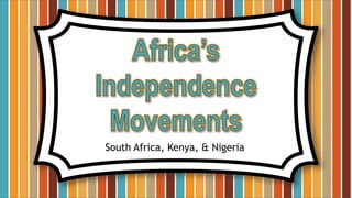 South Africa, Kenya, & Nigeria
 