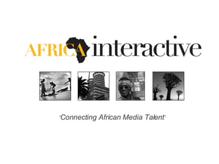 ‘ Connecting African Media Talent ’ 
