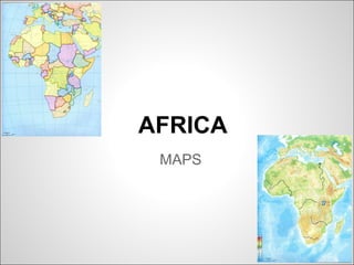 AFRICA
MAPS
 