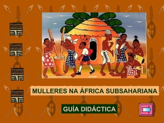 MULLERES NA ÁFRICA SUBSAHARIANA GUÍA DIDÁCTICA 