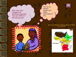 Non creo que ninguén se plantexe algunha vez que África é  así  de grande Non sei se haberá alguén que estea interesado en nós Se non coñeces o mapa político de África Fai clic no mapa 