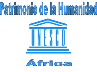 Patrimonio de la Humanidad África 