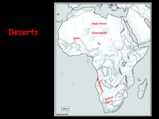 Libyan Desert


Deserts           Sahara Desert

          Sahel
 