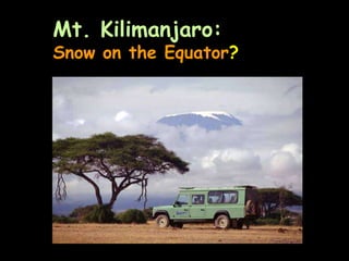 Mt. Kilimanjaro:
Snow on the Equator?
 