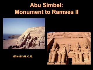Abu Simbel:
 Monument to Ramses II




1279-1213 B. C. E.
 