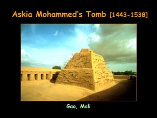 Askia Mohammed’s Tomb   [1443-1538]




            Gao, Mali
 