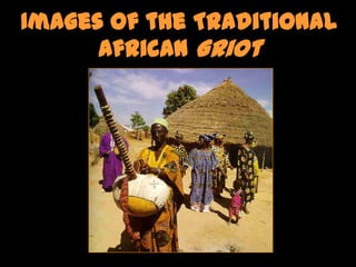 Images of the Traditional
      African Griot
 