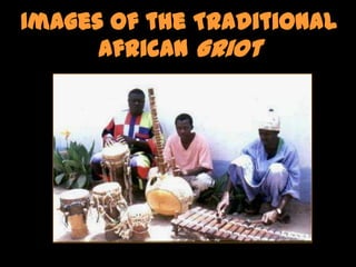 Images of the Traditional
      African Griot
 
