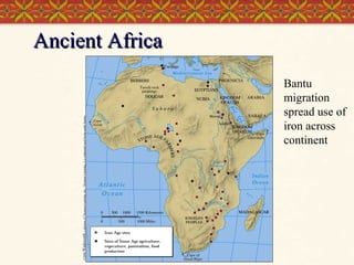 ©2004 Wadsworth , a division of Thomson Learning, Inc. Thomson Learning™ is a trademark used herein under license.

Ancient Africa
Bantu
migration
spread use of
iron across
continent

 