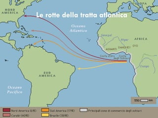 Le rotte della tratta atlantica
 