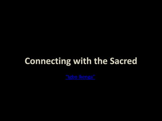 Connecting with the Sacred
“Igbo Ikenga”
 