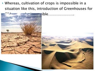 Whereas, cultivation of crops is impossible in a situation like this, introduction of Greenhouses for CEA can make it possible…………………. 
