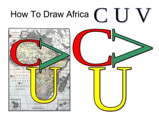 How To Draw Africa C U V C V U C U V 