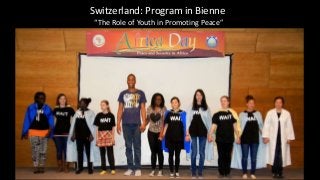 Switzerland: Program in Bienne 
“The Role of Youth in Promoting Peace” 
 