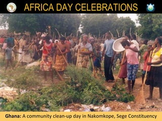 Ghana:  A community clean-up day in   Nakomkope, Sege Constituency AFRICA DAY CELEBRATIONS 