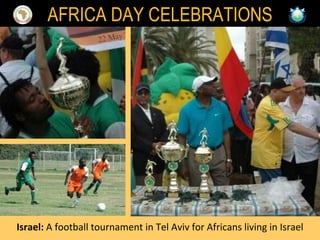 Israel:  A football tournament in Tel Aviv for Africans living in Israel AFRICA DAY CELEBRATIONS 