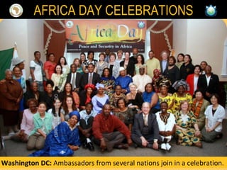 Washington DC:  Ambassadors from several nations join in a celebration. AFRICA DAY CELEBRATIONS 