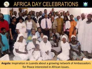Angola:  Inspiration in Luanda about a growing network of Ambassadors for Peace interested in African issues. AFRICA DAY CELEBRATIONS 