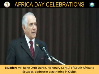 Ecuador:  Mr. Rene Ortiz Duran, Honorary Consul of South Africa to Ecuador, addresses a gathering in Quito. AFRICA DAY CELEBRATIONS 