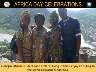 Georgia:  African students and athletes living in Tbilisi enjoy an outing to the scenic Caucasus Mountains. AFRICA DAY CELEBRATIONS 