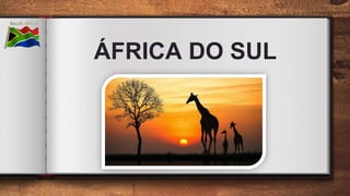ÁFRICA DO SUL
 