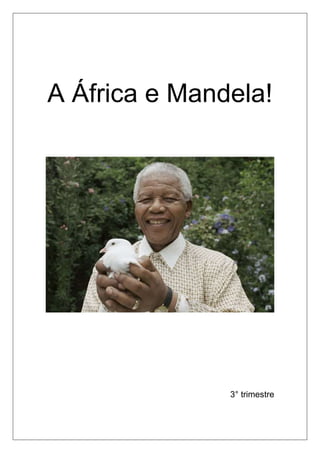 A África e Mandela! 
3° trimestre 
 