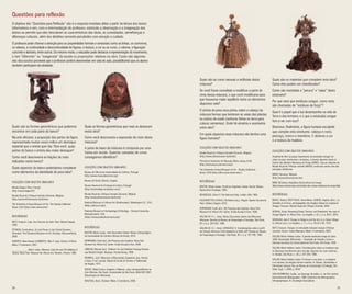 38 39
Questões para reflexão
O objetivo das “Questões para Reflexão” não é a resposta imediata delas a partir da leitura dos textos
informativos e sim, com a intermediação do professor, estimular a observação e a imaginação dos
alunos ao permitir que eles descubram as características das obras, as curiosidades, semelhanças e
diferenças culturais, além dos detalhes somente percebidos com atenção e cuidado.
O professor pode chamar a atenção para as propriedades formais e sensoriais como as linhas, os contornos,
os relevos, a continuidade e descontinuidade de figuras, a textura, a cor ou as cores, o volume, a figuração
concreta e abstrata, entre outros. Do mesmo modo, o educador pode destacar a representação do movimento,
o tom “diferente” ou “exagerado” da escala ou proporções relativas na obra. Essas são algumas
das discussões possíveis que o professor poderá desenvolver em sala de aula, possibilitando que os alunos
também participem da atividade.
Quais são as formas geométricas que podemos
encontrar em cada parte do banco?
Na arte africana, a proporção das partes da figura
representada muitas vezes indica um destaque
especial que o artista quer dar. Para você, quais
partes do banco o artista deu maior destaque?
Como você descreveria as feições do rosto
indicados neste banco?
Quais aspectos do banco poderíamos considerar
como elementos da identidade do povo luba?
Coleções com Objetos Similares
Musée Dapper (Paris, França)
(http://www.dapper.fr/)
Musée Royal de L’Afrique Centrale (Tervuren, Bélgica)
(http://www.africamuseum.be/home)
The University of Iowa Museum of Art, The Stanley Collection
(Iowa, EUA) (http://uima.uiowa.edu/)
Referências
NEYT, François. Luba. Aux Sources du Zaire. Paris: Musée Dapper,
1993.
PETRIDIS, Constantine. Art and Power in the Central Savanna.
Cleveland: The Cleveland Museum of Art; Bruxelas: Mercatorfonds,
2008.
ROBERTS, Mary Nooter & ROBERTS, Allen F. Luba: Visions of Africa.
Milan: 5 Continents, 2007.
___________. Allen F. (eds.) Memory. Luba Art and The Making of
History. Nova York: Museum for African Art; Munich: Prestel, 1996.
Quais as formas geométricas que mais se destacam
nesta obra?
Como você descreveria a expressão do rosto desta
máscara?
A parte de baixo da máscara é composta por uma
trama em tecido. Quantas camadas de cores
conseguimos identificar?
Coleções com Objetos Similares
Museu da Ciência da Universidade de Coimbra, Portugal
(http://www.museudaciencia.org/)
Museu do Dundo (Dundo, Angola)
Museu Nacional de Etnologia de Lisboa, Portugal
(http://mnetnologia.wordpress.com/)
Musée Royal de L’Afrique Centrale (Tervuren, Bélgica)
(http://www.africamuseum.be/home)
National Museum of African Art (Smithsonian), Washington D.C., EUA
(https://africa.si.edu/)
Peabody Museum of Archaeology & Ethnology – Harvard University,
Massachusetts, EUA
(https://www.peabody.harvard.edu/)
Referências
BASTIN, Marie-Louise. Arte Decorativa Cokwe. Museu Antropológico
da Universidade de Coimbra; Museu do Dundo, 2010.
HERREMAN, Frank (ed.). Na Presença dos Espíritos. Nova York:
Museum for African Art; Gante: Snoek-Ducaju & Zoon, 2000.
JÓRDAN, Manuel (ed.). Chokwe! Art and Initiation Among Chokwe
and Related People. Munique: Prestel-Verlag, 1998.
REDINHA, José. Máscaras e Mascarados Angolanos (uso, formas
e ritos). 2a
ed. Luanda: Edição do Fundo de Turismo e Publicidade
de Angola, 1973.
ROCHA, Maria Corina. Imagens e Palavras: suas correspondências na
Arte Africana. São Paulo: Universidade de São Paulo. MAE/USP, 2007.
[Dissertação de Mestrado]
WASTIAU, Boris. Chokwe. Milan: 5 Continents, 2006.
Quais são as cores naturais e artificiais desta
máscara?
Se você fosse convidado a modificar a parte de
cima dessa máscara, o que você modificaria para
que houvesse maior equilíbrio entre os elementos
dispostos nela?
O artista do povo iaca pintou sobre a cabeça da
máscara formas que lembram as veias das plantas
ou sulcos de arado (ranhuras feitas na terra para
colocar sementes). Onde há simetria e assimetria
entre eles?
Em quais aspectos essa máscara não lembra uma
figura humana?
Coleções com Objetos Similares
Musée Royal de L’Afrique Centrale (Tervuren, Bélgica)
(http://www.africamuseum.be/home)
Princenton University Art Museum (New Jersey, EUA)
(http://artmuseum.princeton.edu/)
The University of Iowa Museum of Art - Stanley Collection
(Iowa, EUA) (http://africa.uima.uiowa.edu/ )
Referências
BASTIN, Marie-Louise. Escultura Angolana. Lisboa: Electa; Museu
Nacional de Etnologia, 1994.
BOURGEOIS, Arthur P. The Yaka and Suku. Leiden: Brill, 1985.
FALGAYRETTES-LEVEAU, Christiane (org.). Angola. Figures de pouvoir.
Paris: Éditions Dapper, 2010.
HERREMAN, Frank (ed.). Na Presença dos Espíritos. Nova York:
Museum for African Art; Gante: Snoek-Ducaju & Zoon, 2000.
SALUM, M. H. L. (Lisy). Notas Discursivas diante das Máscaras
Africanas. Revista do Museu de Arqueologia e Etnologia, São Paulo,
SP, v. 6, p. 233-253, 1996.
SALUM, M. H. L. (Lisy); CERAVOLO, S. Considerações sobre o perfil
da Coleção Africana e Afro-Brasileira no MAE-USP. Revista do Museu
de Arqueologia e Etnologia, São Paulo, SP, v. 3, p. 167-185, 1993.
Quais são os materiais que compõem esta obra?
Como eles podem ser classificados?
Como são montadas a “peruca” e “saias” desta
estatueta?
Por que será que estátuas songye, como esta,
são chamadas de “estátuas de força”?
Qual é o papel que a lua desempenha na vida da
Terra e dos homens, e o que a estatuária songye
tem a ver com isso?
Descreva, finalmente, a figura humana esculpida
que compõe esta estatueta: cabeça e rosto,
pescoço, tronco e membros. E observe a cor
e a textura da madeira.
Coleções com Objetos Similares
Atualmente têm-se peças importantes da estatuária songye em
vários museus americanos e europeus, e haveria algumas ainda no
Institut des Musées Nationaux du Congo (IMNC), mas as coleções do
Musée Royal de l’Afrique centrale (MRAC) continuam sendo uma das
principais referências.
MRAC (Tervuren, Bélgica)
(http://www.africamuseum.be)
IMNC (Kinshasa, República Democrática do Congo)
(http://www.culturecongo.com/institut-des-musee-nationaux-du-congo.php)
Referências
BAEKE, Viviane; BOUTTIAUX, Anne-Marie; DUBOIS, Hughes (Eds.). Le
Sensible et la Force: photographies des Hughes Dubois et sculptures
Songye. Tervuren: Musée Royal de L’Afrique Centrale, 2004.
HERSAK, Dunja. Reviewing Power, Process, and Statement: the case of
Songye Figures. In: African Arts, Los Angeles, v. 43, n. 2, p. 38-51, 2010.
MERRIAM, Alan P. Change in Religion and the Arts in a Zairian Village.
In: African arts, Los Angeles, v. 7, n. 4, p. 46-53 e 95, 1974.
NEYT, François. Songye: la redoutable statuaire songye d’Afrique
centrale. Anvers: Fonds Mercator; Milan: 5 Continents, 2004.
SALUM, Marta Heloísa Leuba. A grande estatuária songe do Zaire.
1990. Dissertação (Mestrado) – Faculdade de Filosofia, Letras e
Ciências Humanas da Universidade de São Paulo, São Paulo, 1990.
SALUM, Marta Heloísa Leuba. Considerações sobre as madeiras que
os Basonge escolheram para esculpir algumas de suas estátuas.
In: Dédalo, São Paulo, n. 28, p. 207-226, 1990.
SALUM, Marta Heloísa Leuba. O homem e sua obra, e, os objetos
e os homens: da relação homem-matéria. In: Museu, identidades e
Patrimônio Cultural, Rev. do Museu de Arqueologia e Etnologia, São
Paulo, Supl. 7, 2008, p. 49-61.
VAN OVERBERGH, Cyrille. Les Basonge. Bruxelles: A. de Wit; Institut
International de Bibliographie, 1908. (Collection de Monographies
Ethnographiques, III. Sociologie Descriptive).
 