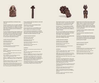 42 43
Quais formas geométricas se destacam nessa
máscara?
Pensando na máscara como um conjunto multimídia
(em que, além da parte em madeira, há outras
partes que não aparecem nas coleções de museus),
quais seriam as funções dos furos localizados na
base da máscara?
As partes pintadas de branco fazem referência aos
ancestrais e estão bem equilibradas artisticamente.
Se você fosse um pintor do povo igala convidado
para renovar o modo de pintar as máscaras,
em quais partes dela pintaria de branco?
Coleções com Objetos Similares
Fowler Museum (Califórnia, EUA)
(http://www.fowler.ucla.edu/)
Musée du Quai Branly (Paris, França)
(http://www.quaibranly.fr/)
The University of Iowa Museum of Art (Stanley Collection)
(Iowa, EUA) (http://africa.uima.uiowa.edu/ )
Referências
BOSTON, J. S. Ikenga Figures Among the North-west Igbo and the
Igala. Ethnographica, 1977.
__________. The Igala Kingdom. Nigerian Institute of Social and
Economic Research, 1968.
NEYT, F. & DESIRANT, A. Les Arts de la Bénué aux racines des
traditions. Éditions Hawaiian Agronomics, 1985.
NOOTER, N. I. & ROBBINS, W. M. African Art in American Collections.
Pennsylvania: Schiffer Publishing ltd., 2004 (1st. ed. 1989), pp. 278-
279.
Réunion des musées nationaux. Arts du Nigéria: Collections du
Musée des arts d’Afrique et d’Océanie. Paris, 1997.
VOGEL, Susan (ed.). For Spirits and Kings: African Art from the Paul
and Ruth Tishman Collection. New York: Metropolitan Museum of
Art, 1981. pp. 110-111. O livro completo pode ser baixado no “google
livros”: http://books.google.com.br/ (Acessado em: 23-11- 2014).
De que material é feita essa máscara e como será
que ela foi produzida?
Pensando em cada um dos materiais da obra,
como o artista a compôs?
Por que você acha que os reis bamileque esco-
lhiam o elefante como símbolo do seu poder?
Se esta máscara não representasse um elefante,
quais outros animais importantes para os povos do
Camarões ela poderia representar? Por quê?
Coleções com Objetos Similares
British Museum (Londres, Inglaterra)
(http://www.britishmuseum.org/)
Brooklyn Museum (Nova Iorque, EUA)
(www.brooklynmuseum.org/)
Fowler Museum of Cultural History (Califórnia, EUA)
(http://www.fowler.ucla.edu/)
Metropolitan Museum of Art (Nova Iorque, EUA)
(http://www.metmuseum.org/)
Referências
BLIER, Suzanne. L’Art Royal Africain. Hong Kong: Flammarion, 1997.
p.192-193.
MACK, John. Africa: Arts and Culture. British Museum. Oxford
University Press, 2000. p. 112.
NOOTER, N. I. & ROBBINS, W. M. African Art in American Collections.
Pennsylvania: Schiffer Publishing ltd., 2004 (1st. ed. 1989). p. 320.
OGOT, Bethwell A. (Ed.) História Geral da África - África do século
XVI ao XVIII. Vol. 5 Brasília: UNESCO, 2010. p. 615. Disponível em:
http://www.unesco.org/new/pt/brasilia/about-this-office/single-view/
news/general_history_of_africa_collection_in_portuguese-1#.
VG4Ko_nF9Wg (Acessado em: 20-11-2014) p. 616.
William Benton Museum of Art. The sign of the leopard: beaded
art of Cameroon: a loan exhibition from the Cameroon collections of
the Linden-Museum Stuttgart. University of Connecticut, 1975.
Pelo tamanho do bojo (ou corpo) deste cachimbo
(40,5 x 26,5 x 20 cm ), ele deve ter sido usado
individualmente ou coletivamente? Por quê?
As formas em “X” são associadas às aranhas.
Quantas “tarântulas” podemos observar na ima-
gem e por que o artista deve tê-las moldado na
“cabeça” da obra?
Por que na arte de alguns povos do Camarões as
figuras humanas são representadas com boche-
chas infladas e olhos esbugalhados?
Onde estão representadas e quais partes do ele-
fante foram moldadas nesta obra?
Coleções com Objetos Similares
Ethographisch Museum (Antuérpia, Bélgica)
(http://www.mas.be/min.net?id=3080206)
Metropolitan Museum of Art (Nova Iorque, EUA)
(http://www.metmuseum.org/)
The University of Iowa Museum of Art. The Stanley Collection
(Iowa, EUA) – (http://uima.uiowa.edu/)
Referências
CASCUDO, Luiz Câmara. Made in Africa – pesquisas e notas. Rio de
Janeiro: Ed. Civilização Brasileira, 1965. p.179-80.
FOMINE, Forka L. M. The African Anthropologist. Vol. 16, No
1&2,
2009. pp. 69-92. Disponível em: http://www.ajol.info/index.php/aa/
article/viewFile/87547/77226 (Acessado em: 20-11-2014).
GEBAUER, Paul. Cameroon Tobacco Pipes. African Arts. Vol. 5, Winter,
1972. pp. 28-35.
OGOT, Bethwell A. (Ed.) História Geral da África - África do século
XVI ao XVIII. Vol. 5 Brasília: UNESCO, 2010. p. 615. Disponível em:
http://www.unesco.org/new/pt/brasilia/about-this-office/single-view/
news/general_history_of_africa_collection_in_portuguese-1#.
VG4Ko_nF9Wg (Acessado em: 20-11-2014).
PAGE, Donna. A Cameroon World: Art and Artifacts from the Caroline
and Marshall Mount Collection. QCC Art Gallery, City University of
New York, 2007. p. 32.
SHOUP, John A. Ethnic Groups of Africa and the Middle East: an
encyclopedia. California: ABC-CLIO, 2011 [e-book].
TARDITS, C. (ed.) Contribution de la Recherche Ethnologique a
l’Histoire des Civilisations du Cameroun. 2 vols., Paris: Editions du
CNRS, 1981.
WASSING, R. S. African Art. Transl. Diana Imber. Switzerland;
NY: Leon Amiel Publisher, 1968.
Grande parte da arte africana tenta traduzir ideias,
hábitos, valores e costumes através das formas
artísticas. Em sua opinião, por que os artistas
deste grupo esculpiam músculos nesta estatueta
feminina? Quais valores podem estar relacionados
a essa característica?
É possível encontrar aspectos simétricos nesta
obra? Quais seriam?
O que lhe transmite a expressão do rosto da
estatueta?
Geralmente um observador apenas frontal possui
uma perspectiva reduzida da obra, que elementos
são possíveis de se destacar nas outras posições
da obra que não a frontal?
Coleções com Objetos Similares
Musée du Quai Branly (Paris, França)
(http://www.quaibranly.fr/)
Referências
BLACKMUN, Monica Visonà. Art and authority among the Akye of the
Ivory Coast. Santa Barbara: University of California, 1984.
DECOSSE, Raoul Garnier. Soins corps et “âmes”: l’ordre d’une
existence en pays attié. Côte d’Ivoire, Tours, 1990.
PAULME, Denise. Première Approche des Attié (Côte d’Ivoire),
Cahier d’Études Africaines, no
21, vol. 6, 1966. pp. 86-120.
 