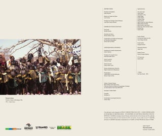 Esta publicação é parte integrante do EDITAL DE CONCURSO PÚBLICO No
01 /2013 – III IDEIAS CRIATIVAS ALUSIVO
AO DIA NACIONAL DA CONSCIÊNCIA NEGRA – 20 DE NOVEMBRO, SELEÇÃO PÚBLICA PARA APOIO A PROJETOS
ARTÍSTICOS E CULTURAIS da Fundação Cultural Palmares conforme Decreto de 25 de fevereiro de 2013, publicado
no Diário Oficial da União, de 26 de fevereiro de 2013, nos termos, no que couber, da Lei no
7.668/1988,
do Decreto no
6.853/2009, observadas as disposições da Lei o
8.666/93, na Portaria Ministério da Cultura no
29/2009.
página seguinte:
Mascarado Gueledé
Ilustração: Claudio Rubiño
Vilarejo de Amani,
Próximo à Falésia de Bandiagara, Mali.
1994 | Gianni Puzzo
Projeto Editorial
Via Impressa Edições de Arte
Carlos Magno Bomfim
Projeto Gráfico
Douglas Germano
Editoração Eletrônica
Jailton Leal
Revisão Técnica
Ricardo Sampaio Mendes
CTP Impressão
Gráfica Garilli
1a
Edição
São Paulo, Brasil – 2015
GOVERNO FEDERAL
Presidenta da República
Dilma Rousseff
Ministro de Estado da Cultura
Juca Ferreira
Presidente da Fundação Cultural Palmares
José Hilton Santos Almeida
GOVERNO DO ESTADO DE SÃO PAULO
Governador
Geraldo Alckmin
Secretário da Cultura
Marcelo Mattos Araujo
Coordenadora da Unidade de Preservação
do Patrimônio Museológico
Renata Vieira da Motta
ASSOCIAÇÃO MUSEU AFRO BRASIL
Presidente do Conselho Administrativo
Hubert Alquéres
Presidente do Conselho Fiscal
Paula Raccanello Storto
Diretor Curatorial
Emanoel Araujo
Diretor Executivo
Edemar Viotto Junior
Diretora Administrativo-Financeira
Regina Cavalcanti de Albuquerque
Pesquisadores
Juliana Ribeiro da Silva Bevilacqua
Renato Araújo da Silva
Verbete: Estatueta Songye
Marta Heloísa Leuba Salum (Lisy)
Professora Doutora do Museu de Arqueologia e Etnologia
da Universidade de São Paulo (MAE/USP)
Ilustrações: Claudio Rubiño
Fotografia
Henrique Luz
Coordenadora de produção deste livro
Sandra Salles
Agradecimentos:
Ana Lucia Lopes
André Santos
Christopher D. Roy
Cláudio Nakai
Claudio Rubiño
Emanoel Araujo
Fátima Gomes
Izabel Correia dos Santos Monteiro
Makaya Mayuma Bedel
Marta Heloísa Leuba Salum
Renata Ap. Pereira da Silva Araújo
Romilda Silva
Sandra Salles
 