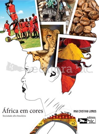 África em cores
Sociedade afro-brasileira

Ana Cristina Lemos

 
