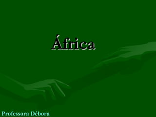 África


Professora Débora
 