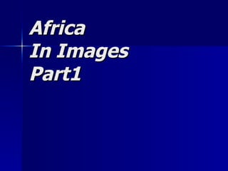 Africa In Images Part1 