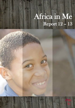 Africa in Me
Report 12 – 13
 