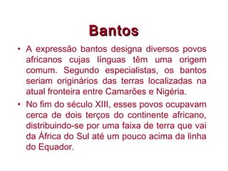 Africa - Iorubas e Bantos | PPT