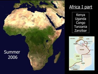 Africa I part Kenya Uganda Congo Tanzania Zanzibar Summer  2006 