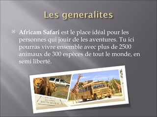 Africam Safari  est le place idéal pour les personnes qui jouir de les aventures. Tu ici pourras vivre ensemble avec plus de 2500 animaux de 300 espèces de tout le monde, en semi liberté.  
