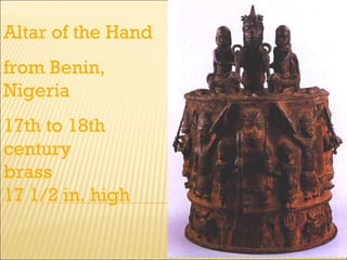 Altar of the Hand from Benin, Nigeria 17th to 18th century brass 17 1/2 in. high 