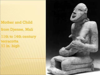Mother and Child from Djenne, Mali 11th to 14th century terracotta 11 in. high 