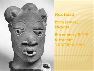 Nok Head from Jemaa, Nigeria 5th century B.C.E. terracotta 14 3/16 in. high 