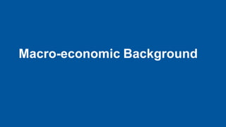 Macro-economic Background
 