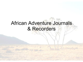 African Adventure Journals & Recorders 