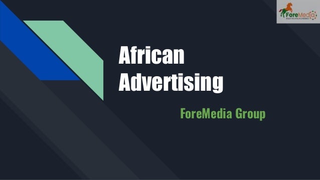 African
Advertising
ForeMedia Group
 