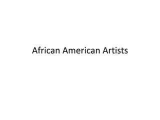 African American Artists
 