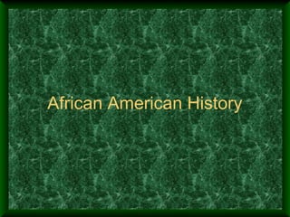African American History
 