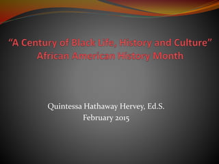 Quintessa Hathaway Hervey, Ed.S.
February 2015
 