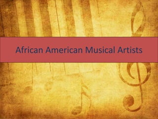 African American Musical Artists
 