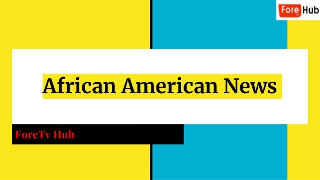 African American News
ForeTv Hub
 