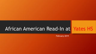 African American Read-In at Yates HS
February 2019
 