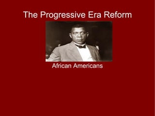 The Progressive Era Reform African Americans 